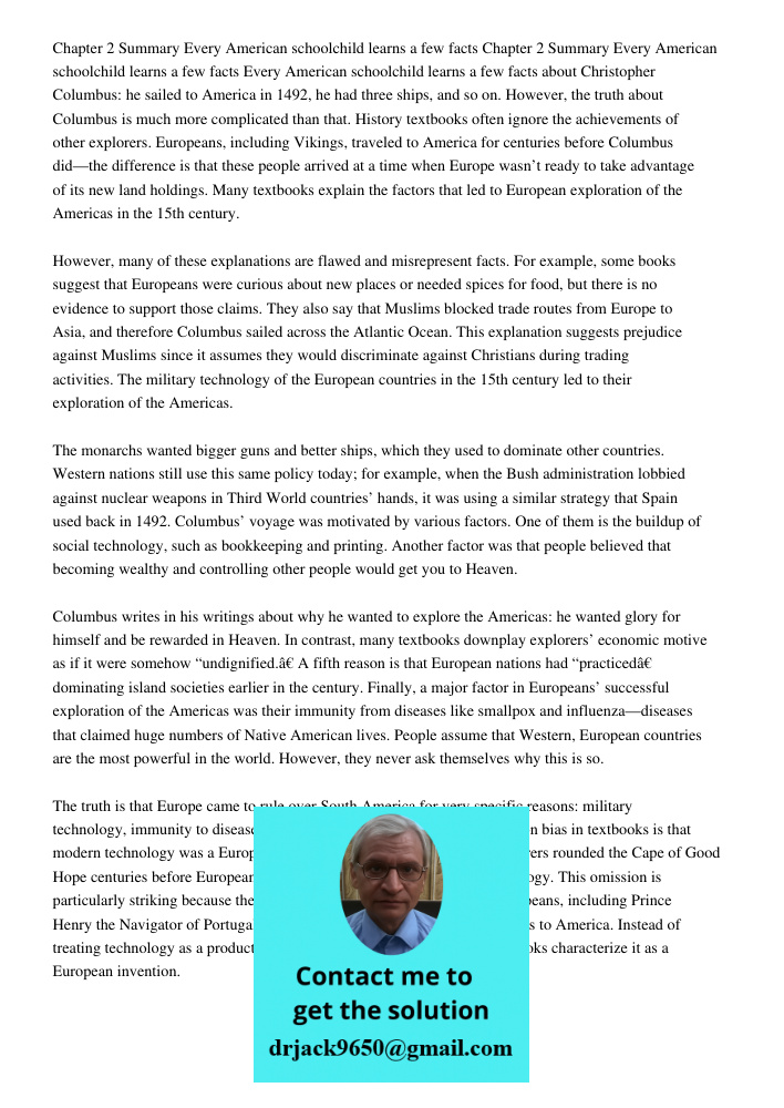 Every American schoolchild learns a few facts about Christopher Columbus: he sailed to America in 1492, he had three ships, and so on. However, the truth about 