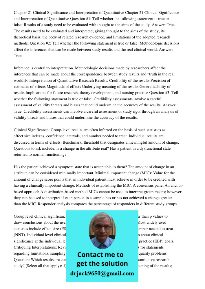 Question #1: Tell whether the following statement is true or false: Results of a study need to be evaluated with thought to the aims of the study. Answer: True.