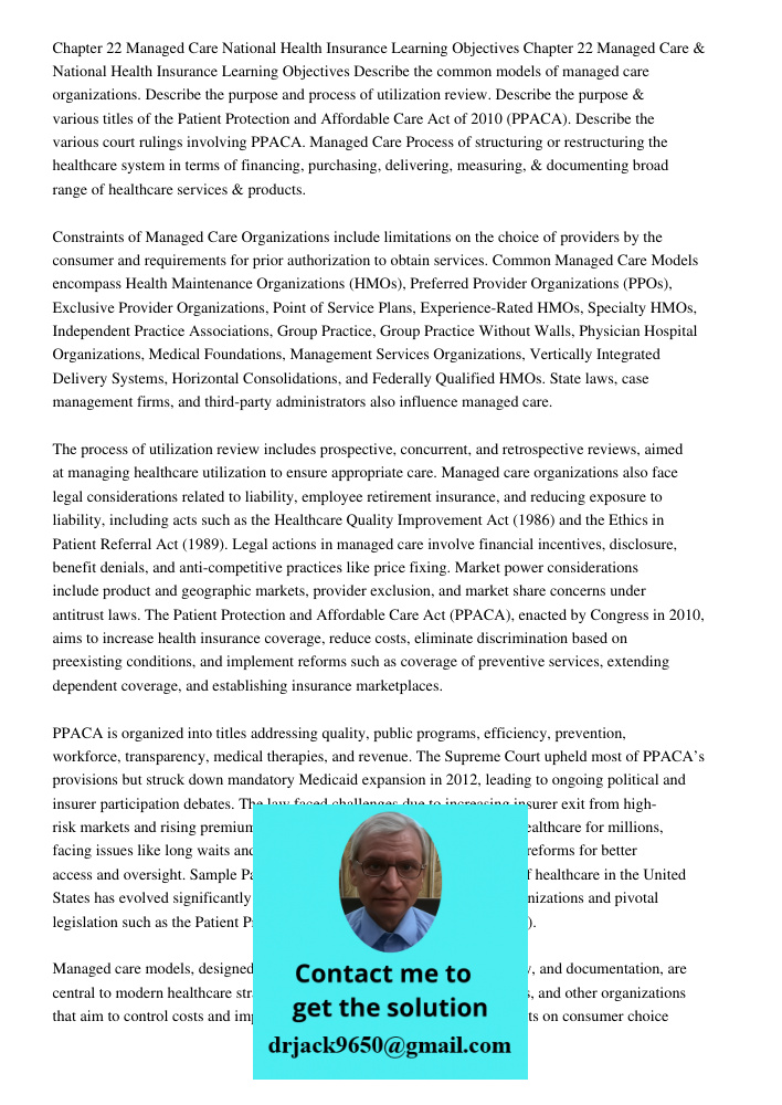 Describe the common models of managed care organizations. Describe the purpose and process of utilization review. Describe the purpose & various titles of the P