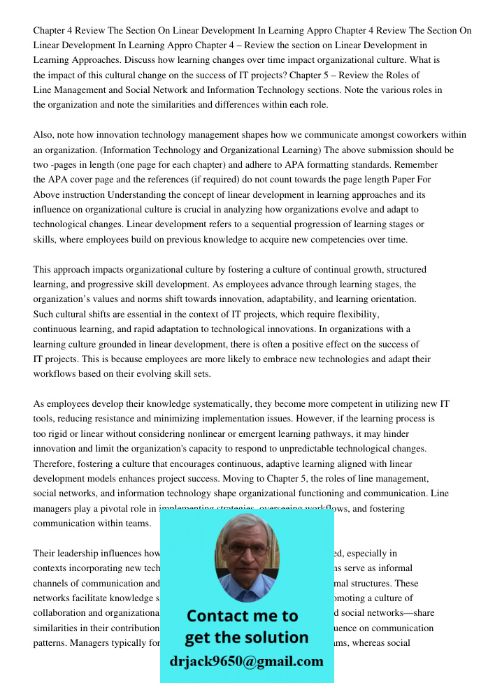 Chapter 4 – Review the section on Linear Development in Learning Approaches. Discuss how learning changes over time impact organizational culture. What is the i