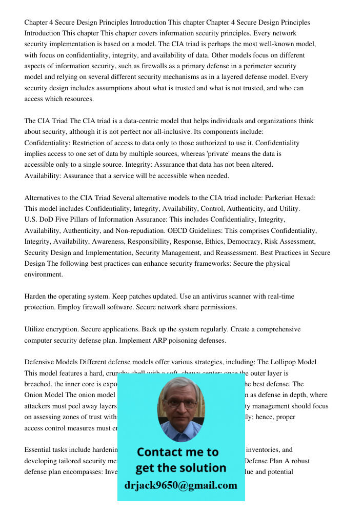 This chapter covers information security principles. Every network security implementation is based on a model. The CIA triad is perhaps the most well-known mod