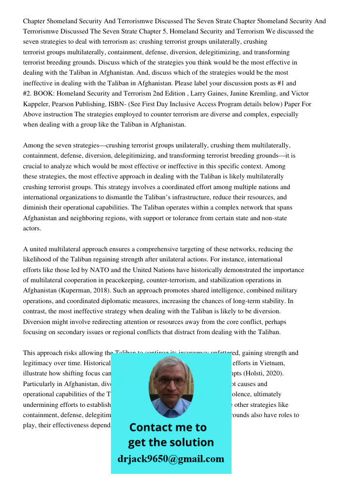 Chapter 5, Homeland Security and Terrorism We discussed the seven strategies to deal with terrorism as: crushing terrorist groups unilaterally, crushing terrori
