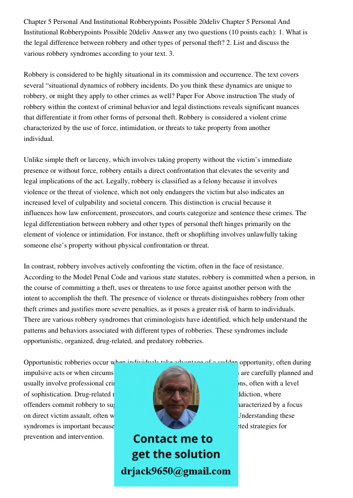 Answer any two questions (10 points each): 1. What is the legal difference between robbery and other types of personal theft? 2. List and discuss the various ro