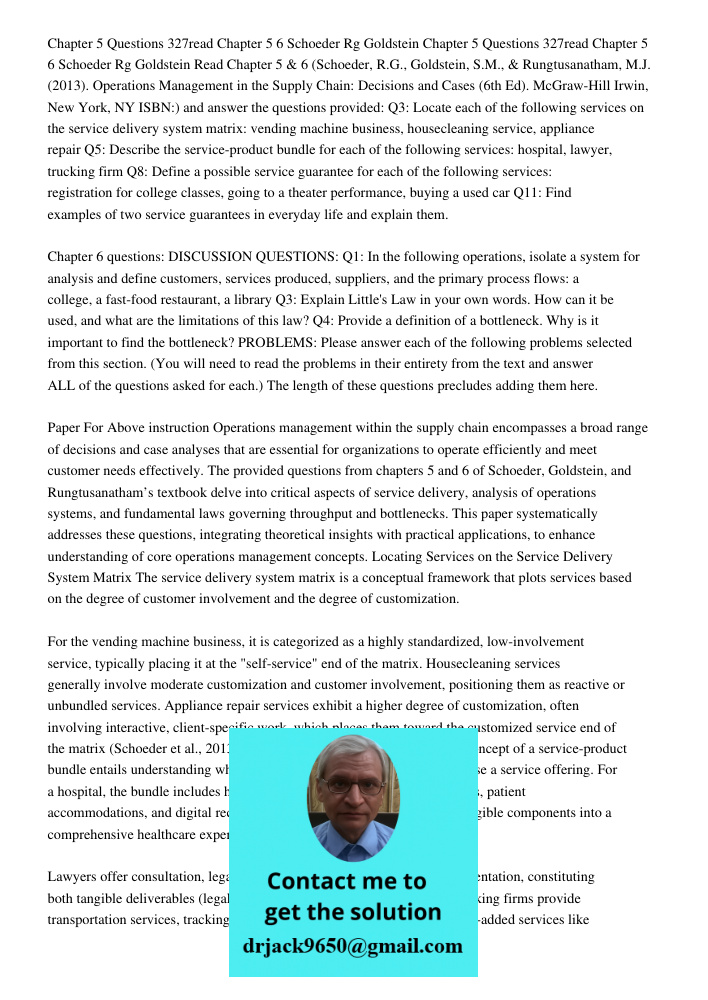 Read Chapter 5 & 6 (Schoeder, R.G., Goldstein, S.M., & Rungtusanatham, M.J. (2013). Operations Management in the Supply Chain: Decisions and Cases (6th Ed). McG