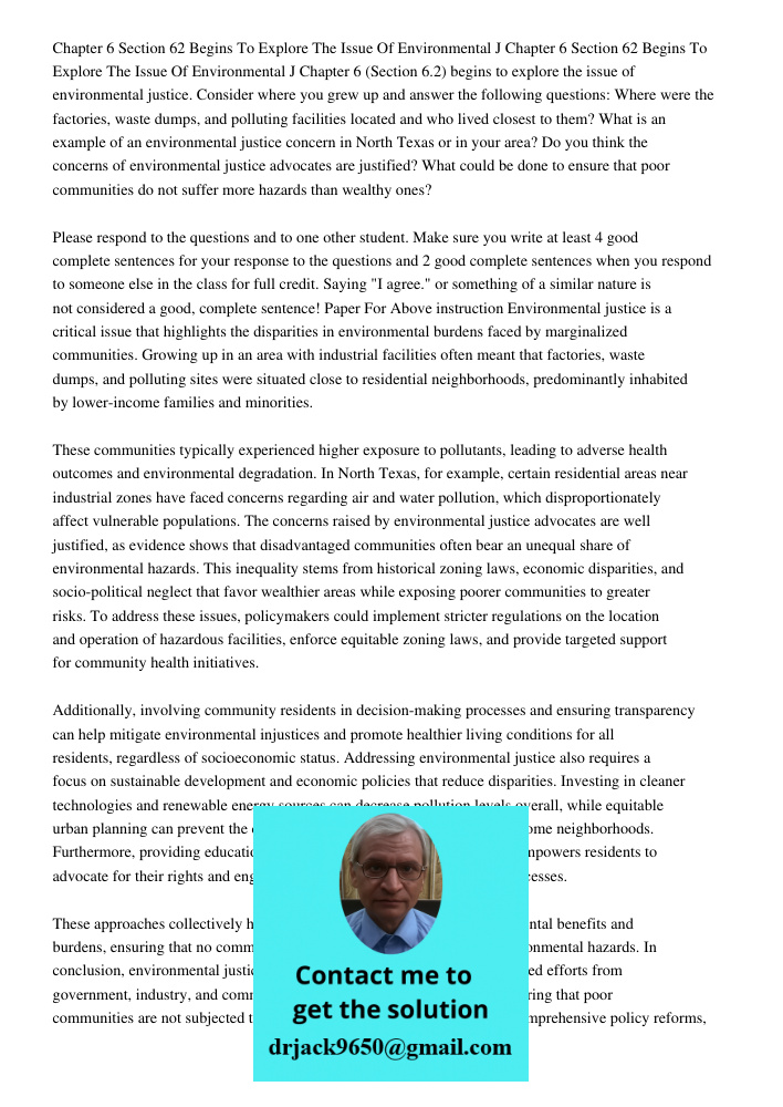 Chapter 6 (Section 6.2) begins to explore the issue of environmental justice. Consider where you grew up and answer the following questions: Where were the fact