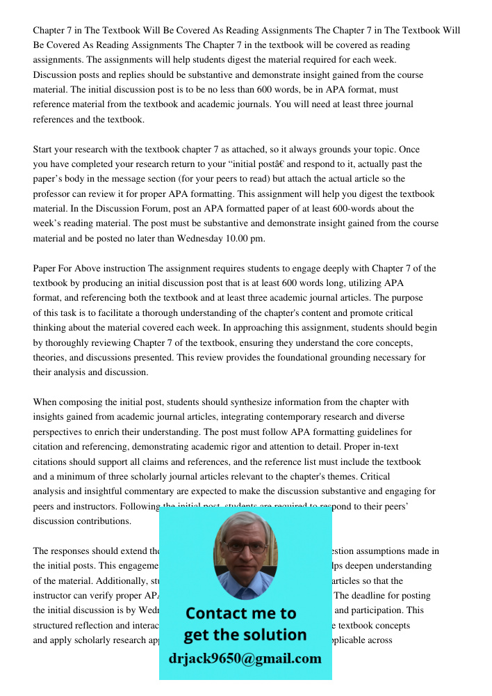 Chapter 7 in the textbook will be covered as reading assignments. The assignments will help students digest the material required for each week. Discussion post