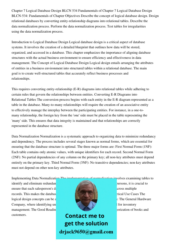 Chapter Objectives Describe the concept of logical database design. Design relational databases by converting entity-relationship diagrams into relational table