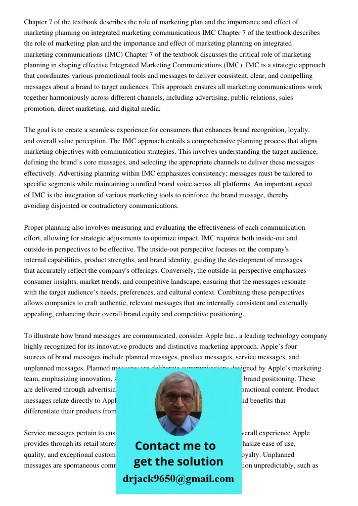 Chapter 7 of the textbook discusses the critical role of marketing planning in shaping effective Integrated Marketing Communications (IMC). IMC is a strategic a