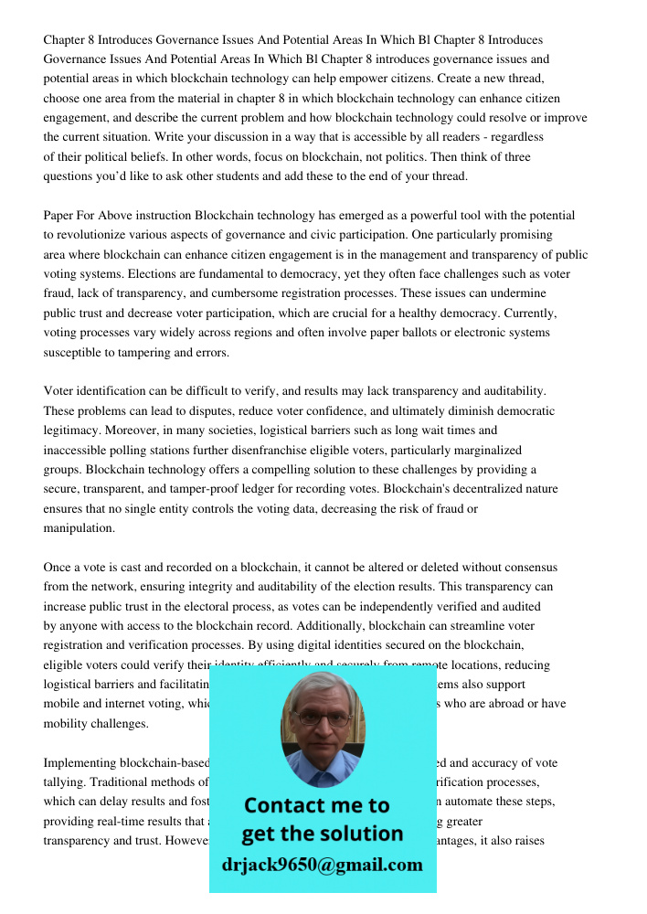 Chapter 8 introduces governance issues and potential areas in which blockchain technology can help empower citizens. Create a new thread, choose one area from t