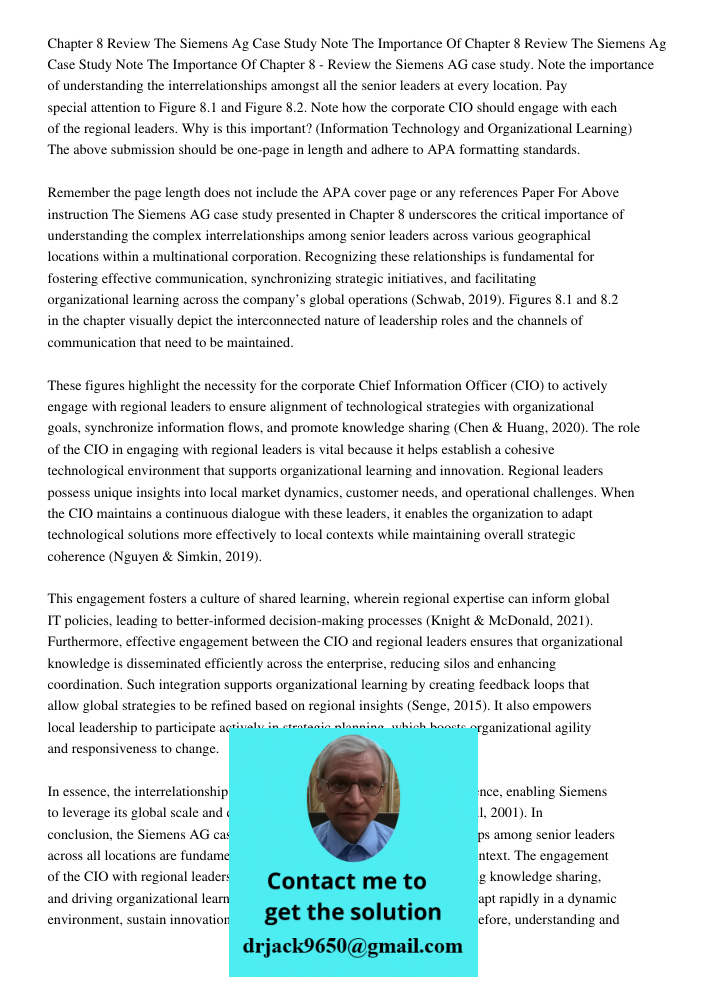 Chapter 8 - Review the Siemens AG case study. Note the importance of understanding the interrelationships amongst all the senior leaders at every location. Pay 