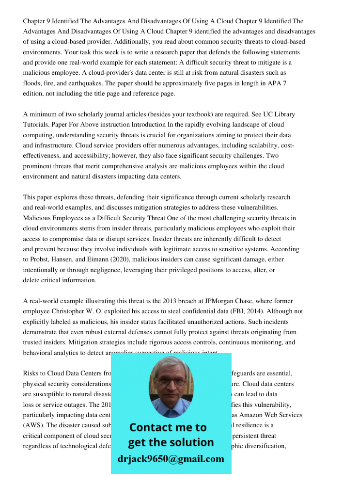 Chapter 9 identified the advantages and disadvantages of using a cloud-based provider. Additionally, you read about common security threats to cloud-based envir