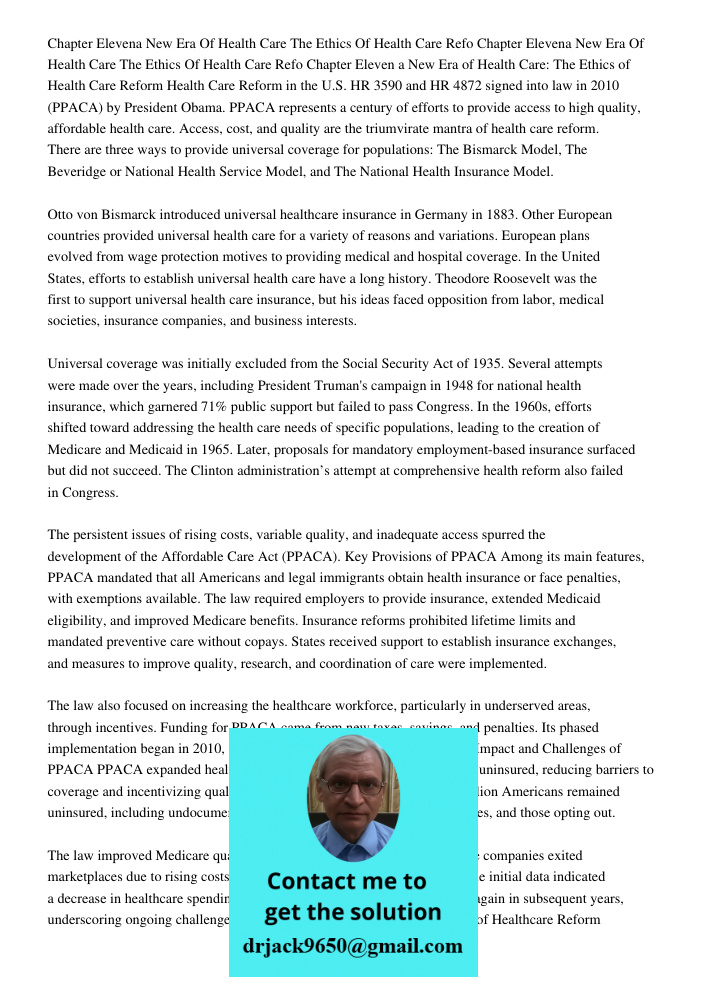 Chapter Eleven a New Era of Health Care: The Ethics of Health Care Reform Health Care Reform in the U.S. HR 3590 and HR 4872 signed into law in 2010 (PPACA) by 