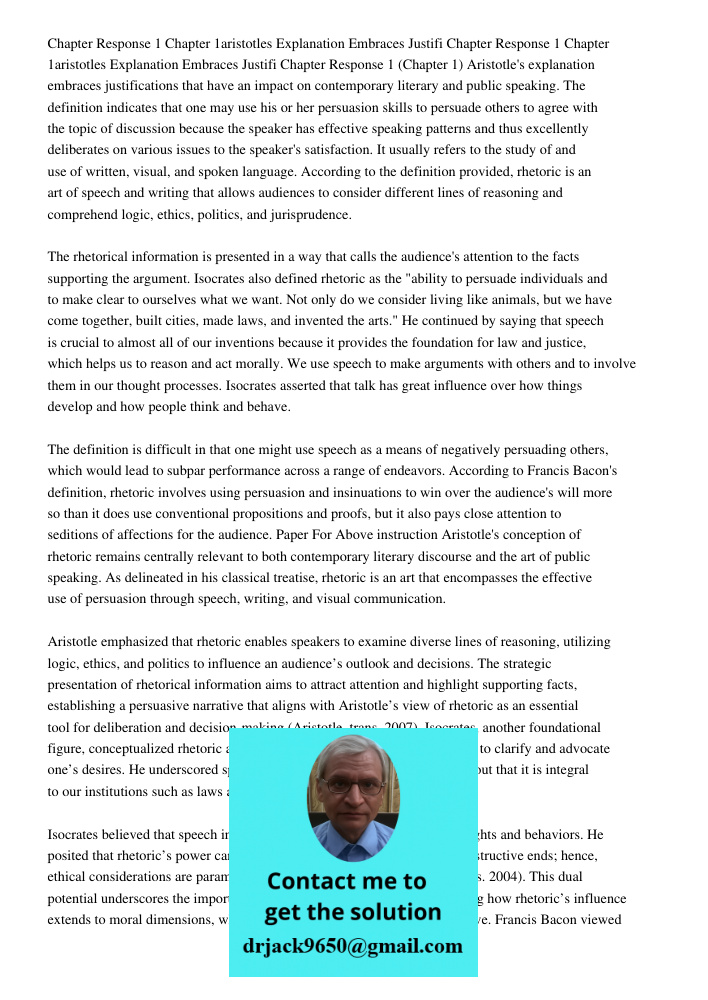 Chapter Response 1 (Chapter 1) Aristotle's explanation embraces justifications that have an impact on contemporary literary and public speaking. The definition 
