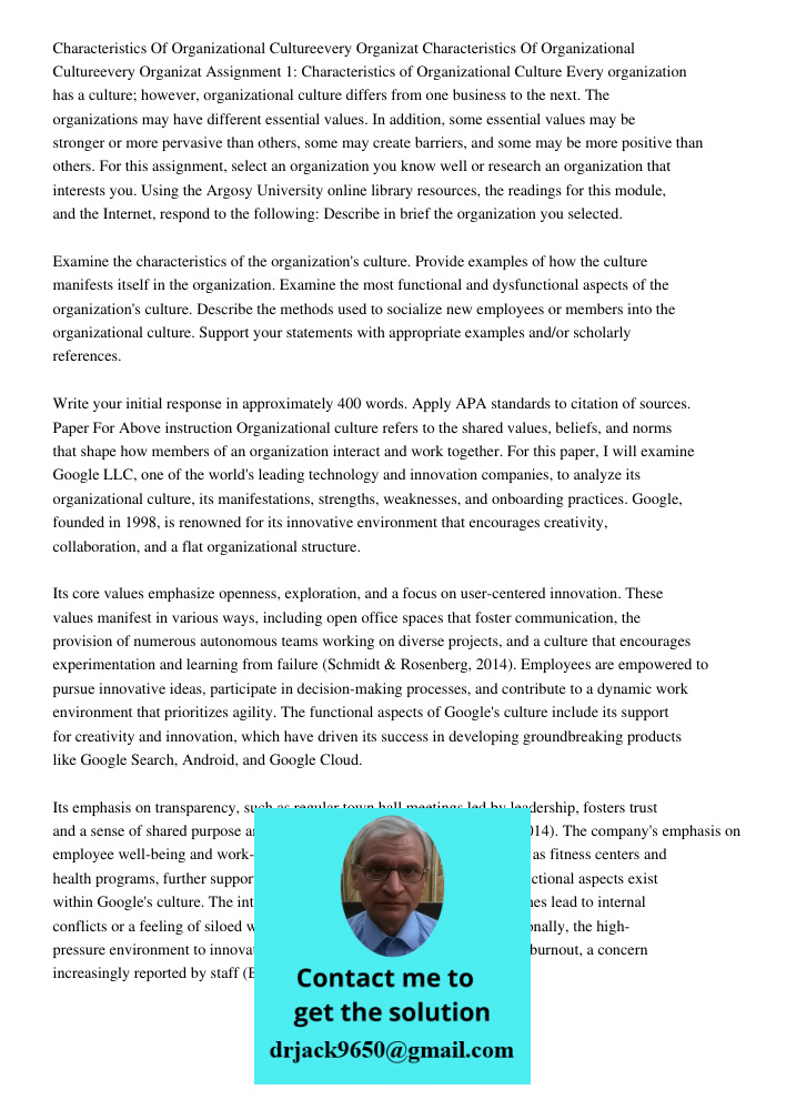 Assignment 1: Characteristics of Organizational Culture Every organization has a culture; however, organizational culture differs from one business to the next.