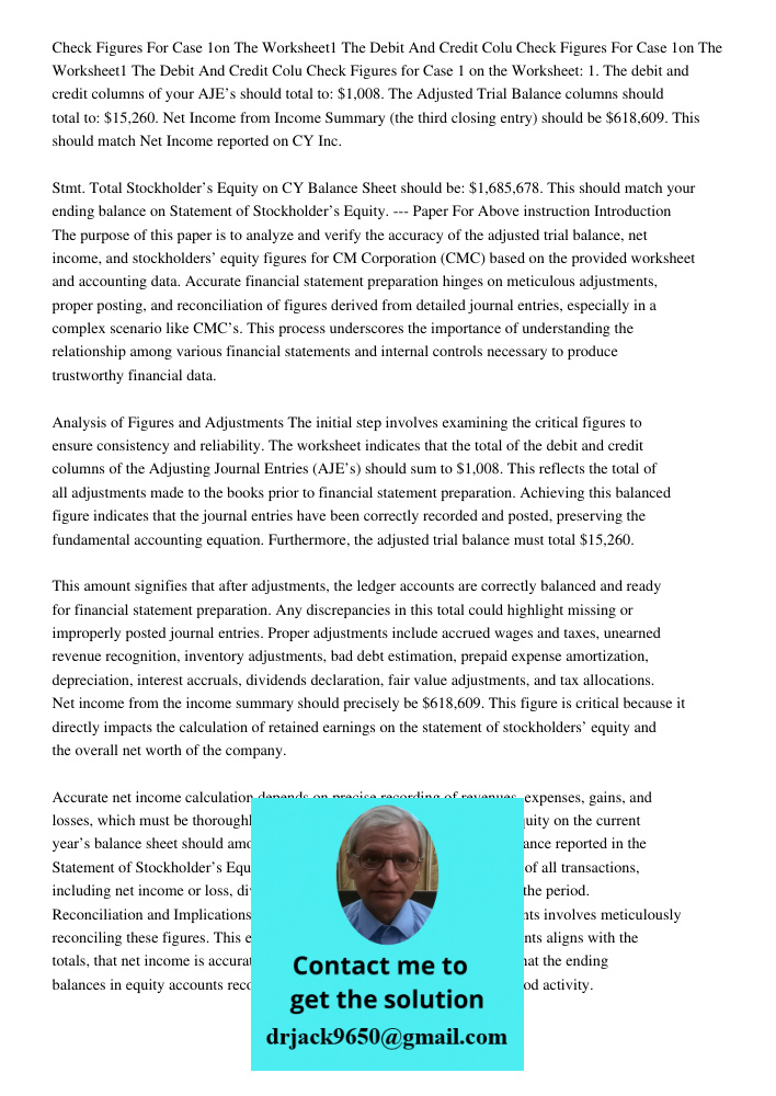 Check Figures for Case 1 on the Worksheet: 1. The debit and credit columns of your AJE’s should total to: $1,008. The Adjusted Trial Balance columns should tota