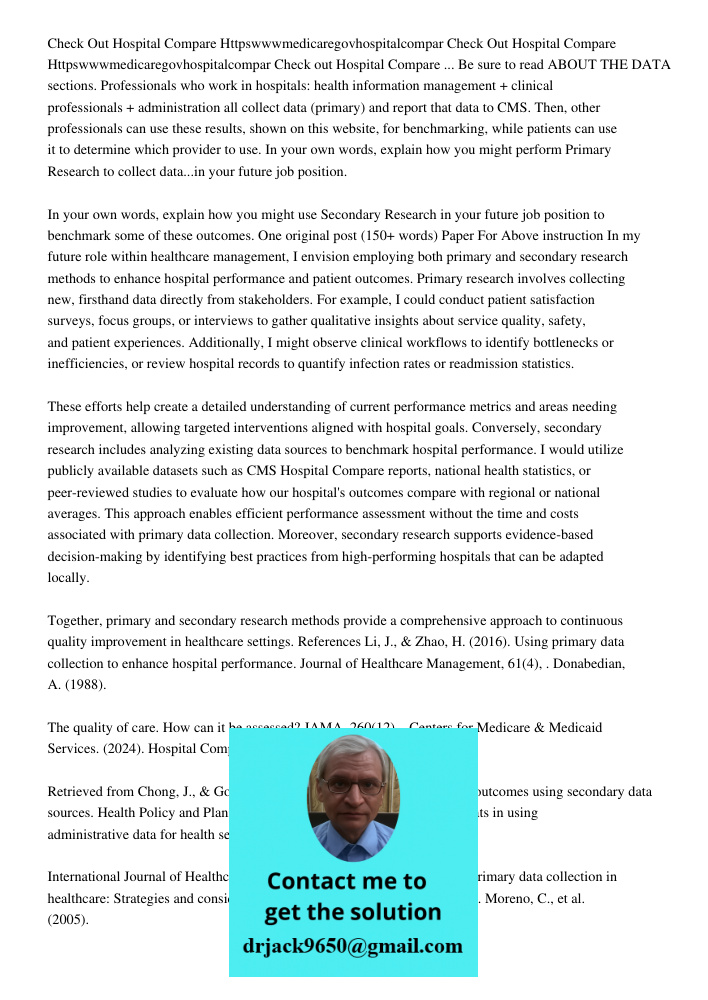 Check out Hospital Compare ... Be sure to read ABOUT THE DATA sections. Professionals who work in hospitals: health information management + clinical profession