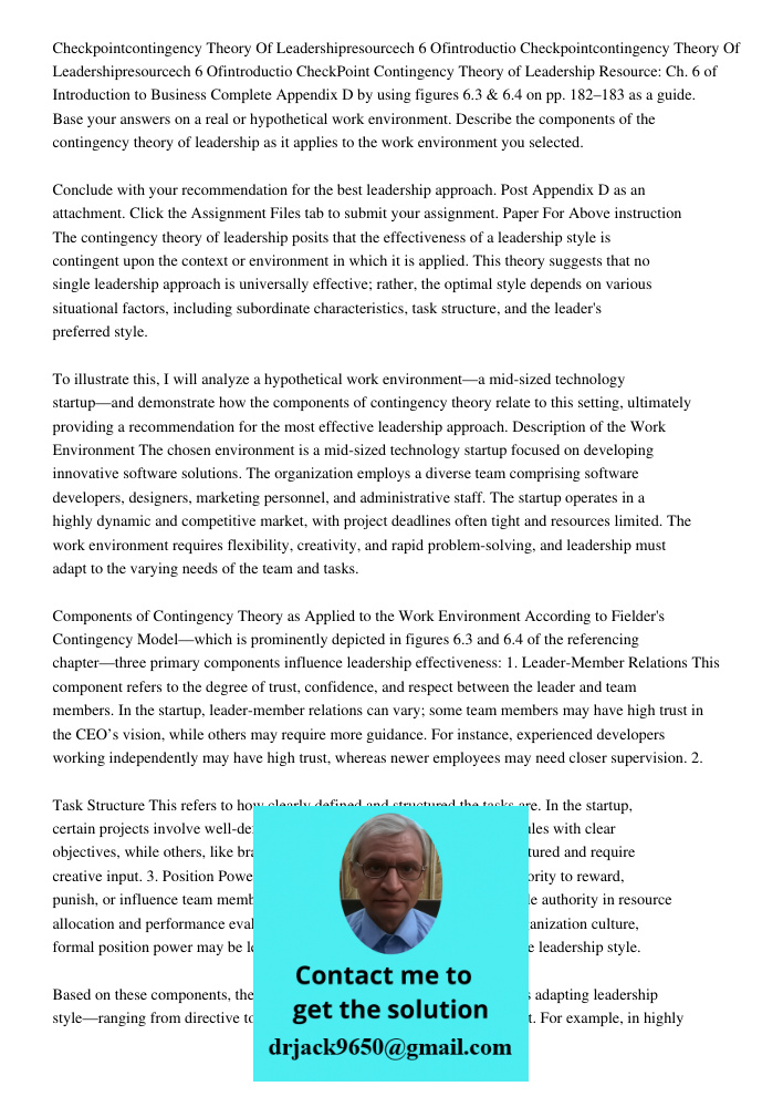 CheckPoint Contingency Theory of Leadership Resource: Ch. 6 of Introduction to Business Complete Appendix D by using figures 6.3 & 6.4 on pp. 182–183 as a guide