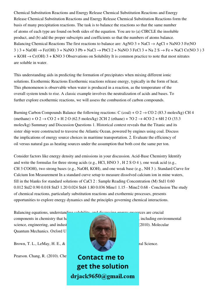 Chemical Substitution Reactions and Energy Release Chemical Substitution Reactions form the basis of many precipitation reactions. The task is to balance the re