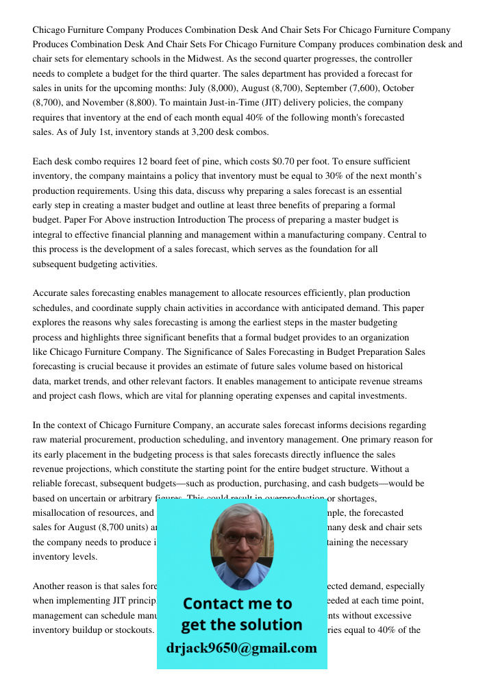 Chicago Furniture Company produces combination desk and chair sets for elementary schools in the Midwest. As the second quarter progresses, the controller needs