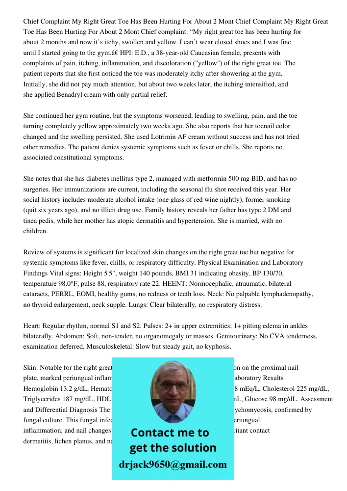Chief complaint: “My right great toe has been hurting for about 2 months and now it’s itchy, swollen and yellow. I can’t wear closed shoes and I was fine until 