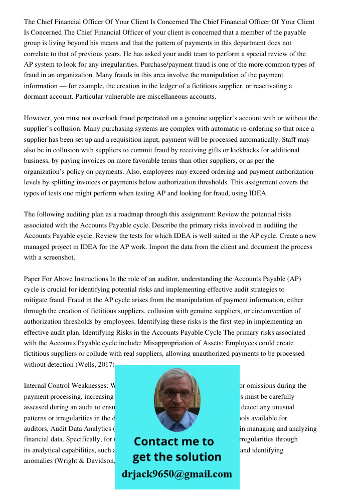 The Chief Financial Officer of your client is concerned that a member of the payable group is living beyond his means and that the pattern of payments in this d