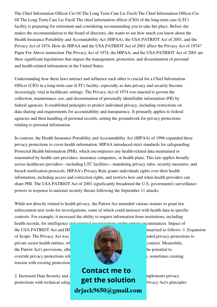 The chief information officer (CIO) of the long-term care (LTC) facility is preparing for retirement and considering recommending you to take her place. Before 