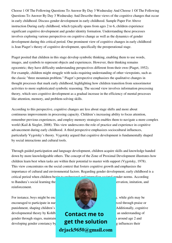 Describe three views of the cognitive changes that occur in early childhood. Discuss gender development in early childhood. Sample Paper For Above instruction D