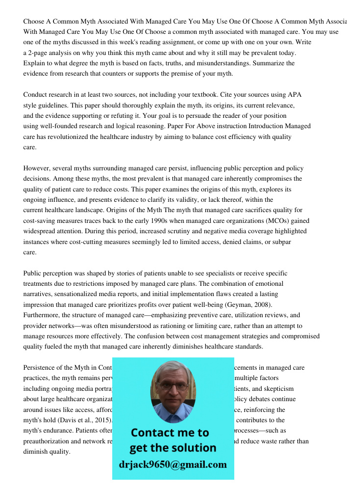 Choose a common myth associated with managed care. You may use one of the myths discussed in this week's reading assignment, or come up with one on your own. Wr