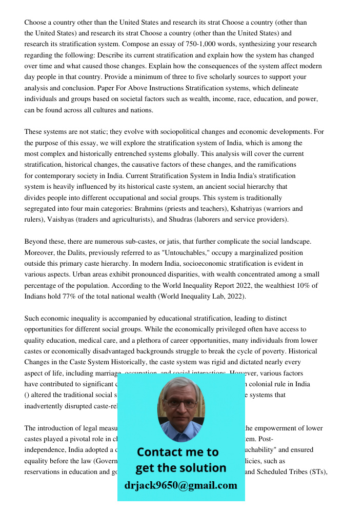 Choose a country (other than the United States) and research its stratification system. Compose an essay of 750-1,000 words, synthesizing your research regardin