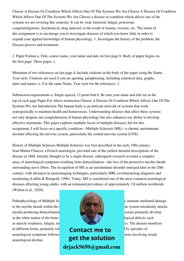 Choose a disease or condition which affects one of the systems we are covering this semester. It can be viral, bacterial, fungal, protozoan, congenital/genetic,