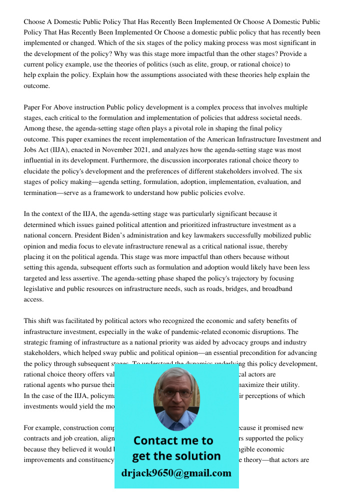 Choose a domestic public policy that has recently been implemented or changed. Which of the six stages of the policy making process was most significant in the 