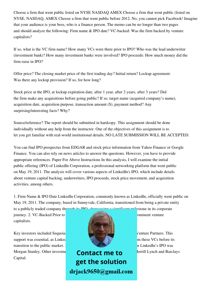 Choose a firm that went public before 2012. No, you cannot pick Facebook! Imagine that your audience is your boss, who is a finance person. The memo can be no l