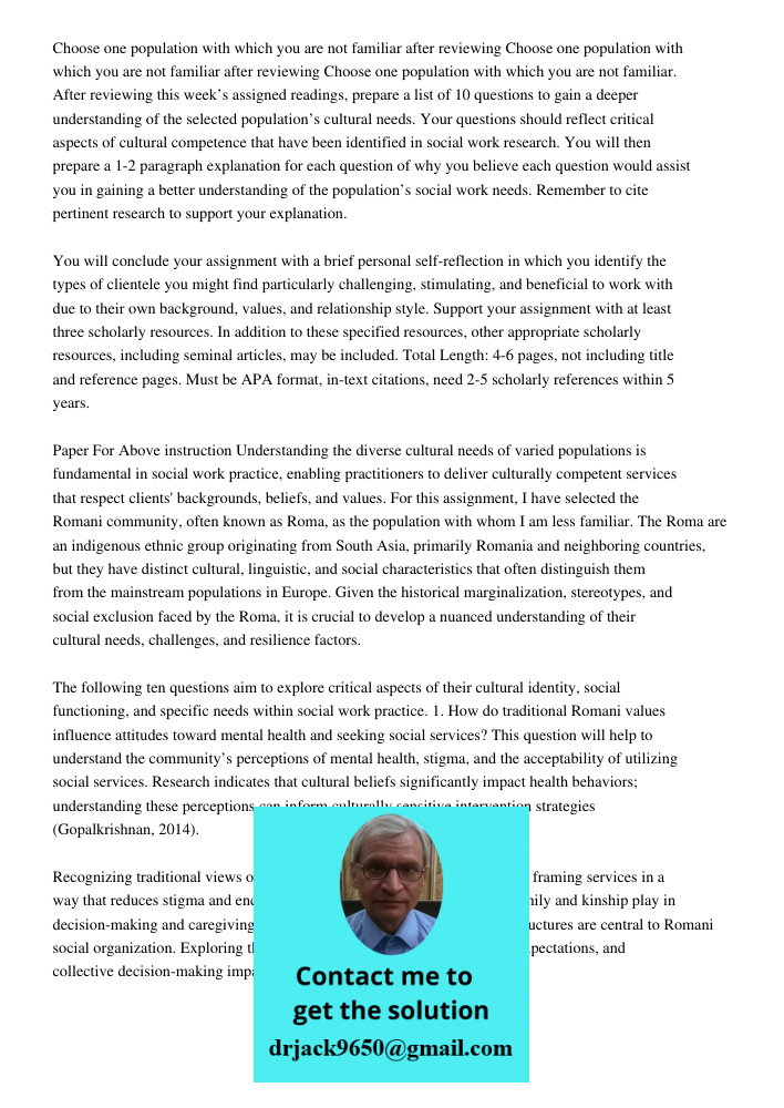 Choose one population with which you are not familiar. After reviewing this week’s assigned readings, prepare a list of 10 questions to gain a deeper understand