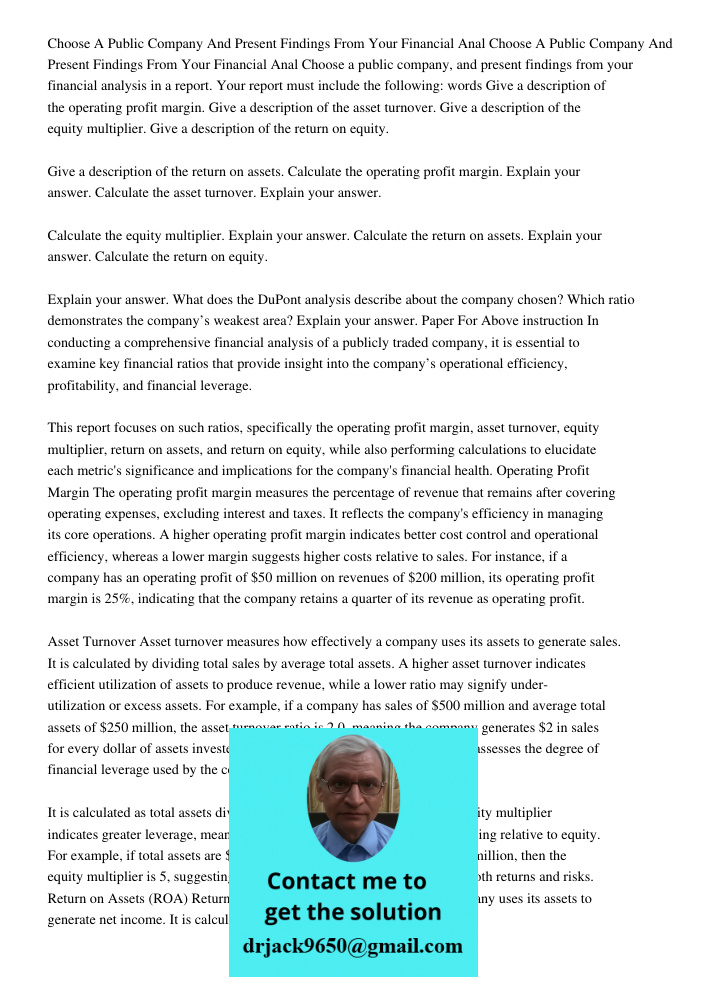 Choose a public company, and present findings from your financial analysis in a report. Your report must include the following: words Give a description of the 