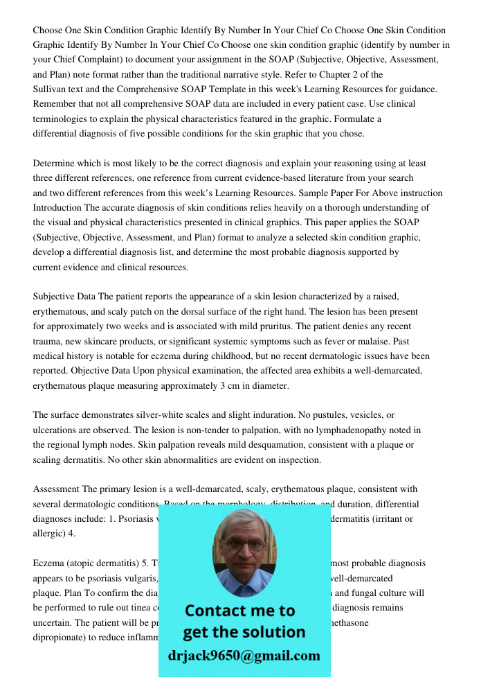 Choose one skin condition graphic (identify by number in your Chief Complaint) to document your assignment in the SOAP (Subjective, Objective, Assessment, and P