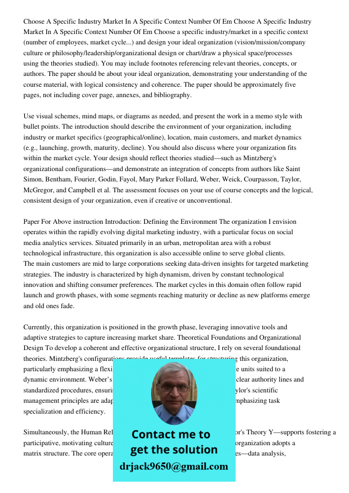 Choose a specific industry/market in a specific context (number of employees, market cycle...) and design your ideal organization (vision/mission/company cultur