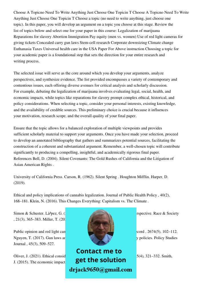 Choose a topic (no need to write anything, just choose one topic). In this paper, you will develop an argument on a topic you choose at this stage. Review the l