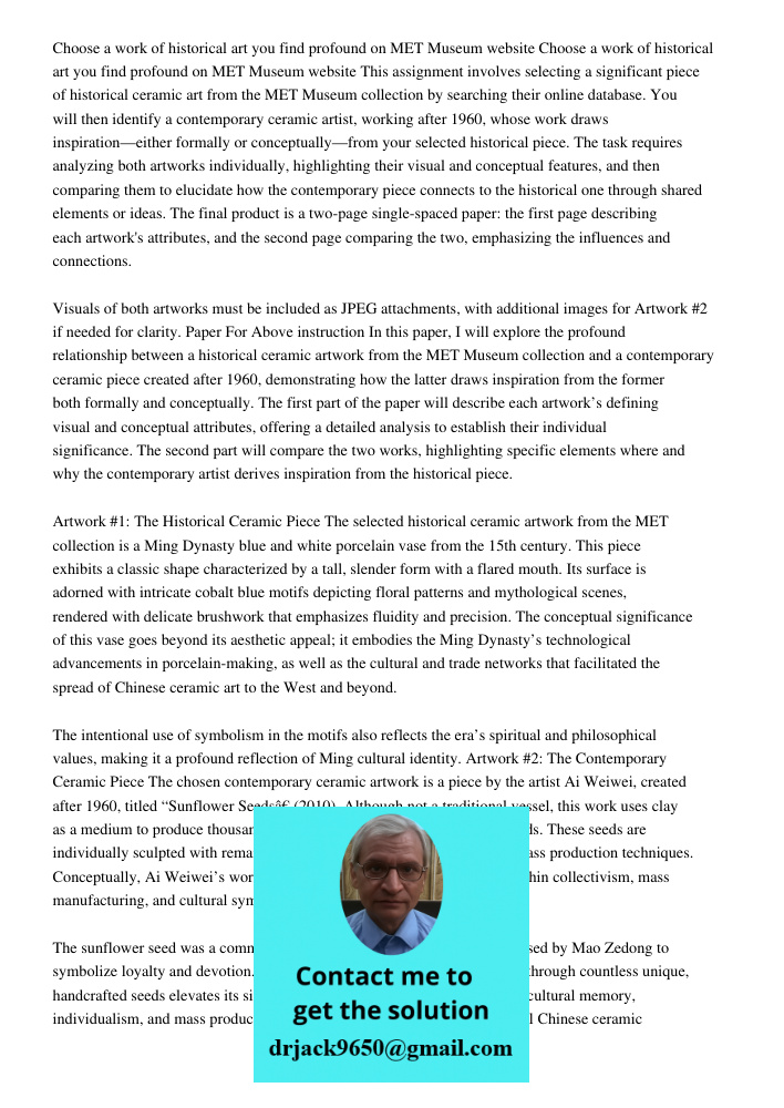 This assignment involves selecting a significant piece of historical ceramic art from the MET Museum collection by searching their online database. You will the