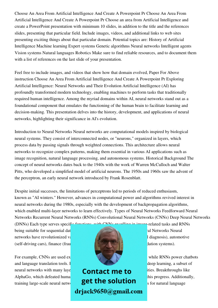 Choose an area from Artificial Intelligence and create a PowerPoint presentation with minimum 10 slides, in addition to the title and the references slides, pre