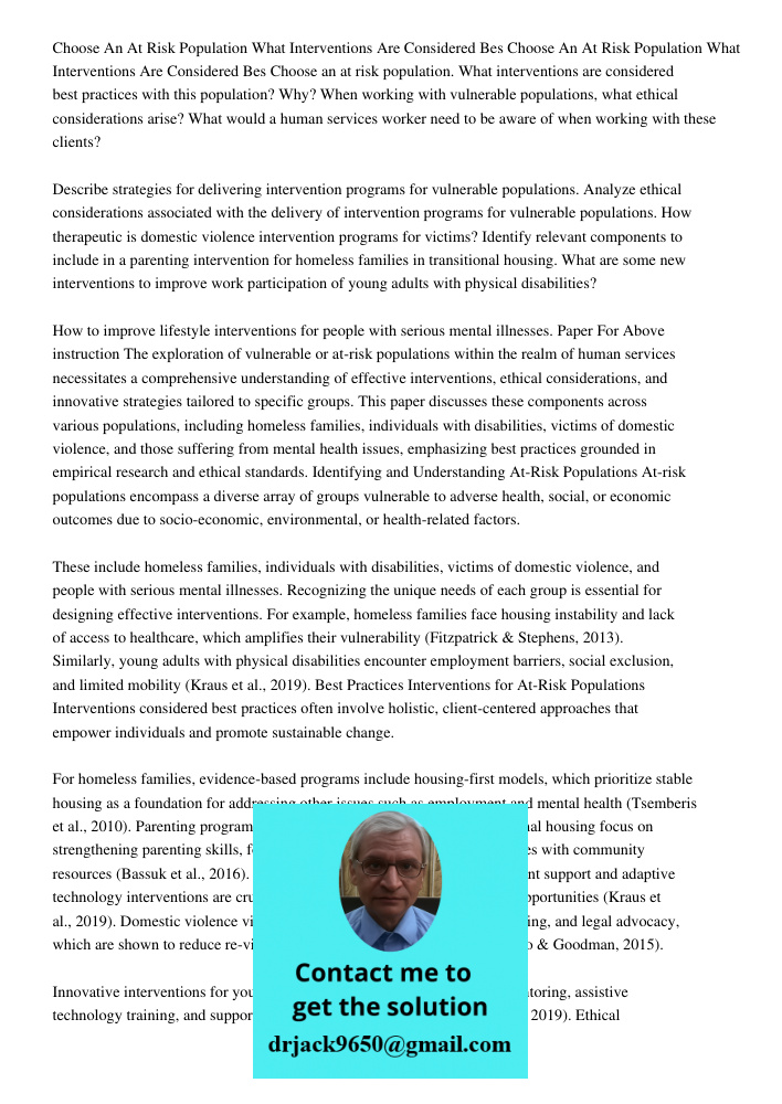 Choose an at risk population. What interventions are considered best practices with this population? Why? When working with vulnerable populations, what ethical