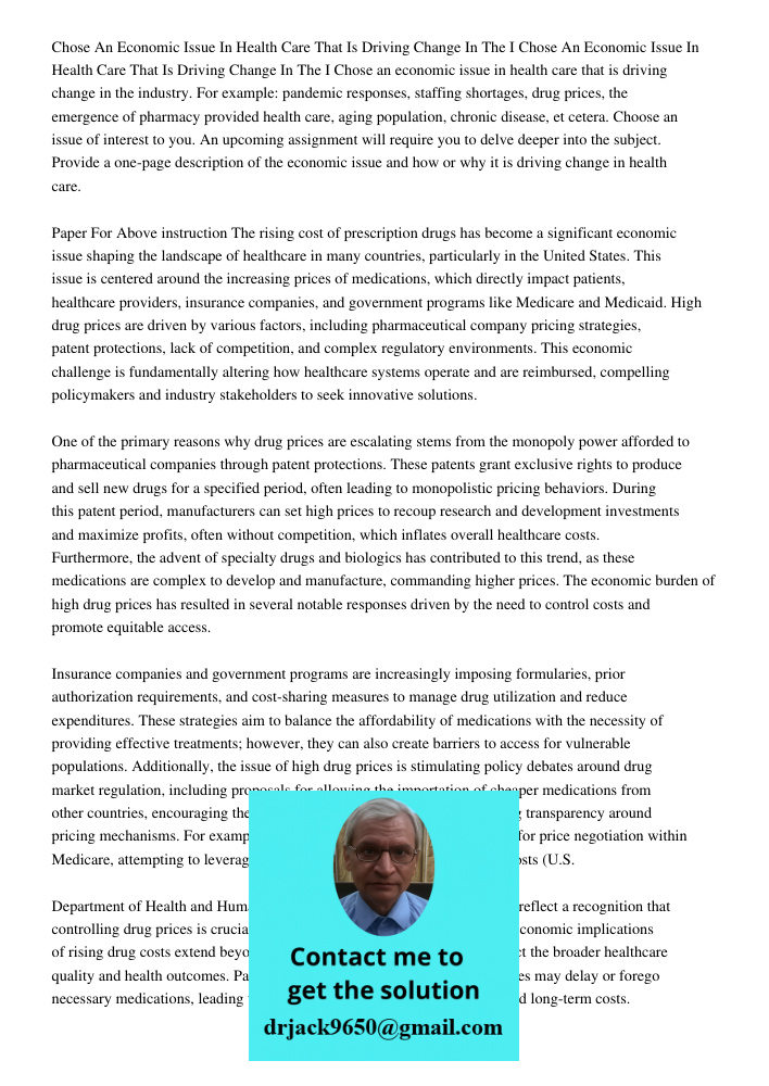 Chose an economic issue in health care that is driving change in the industry. For example: pandemic responses, staffing shortages, drug prices, the emergence o