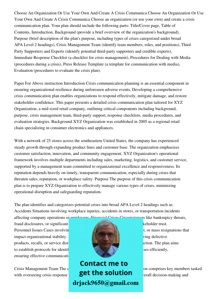 Choose an organization (or use your own) and create a crisis communication plan. Your plan should include the following parts: Title/Cover page, Table of Conten