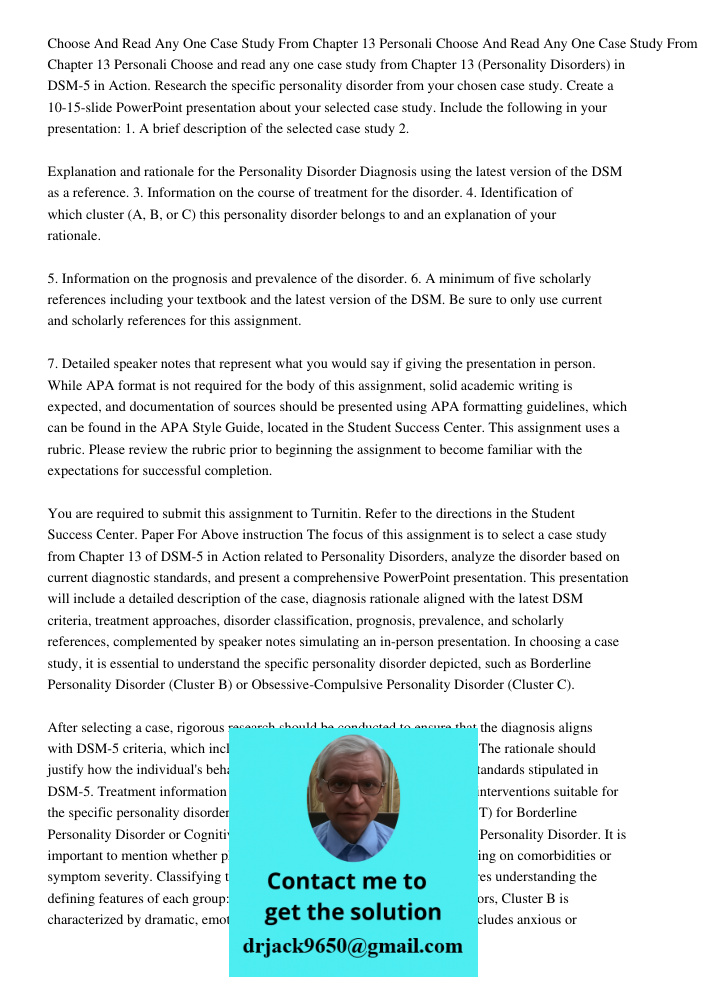 Choose and read any one case study from Chapter 13 (Personality Disorders) in DSM-5 in Action. Research the specific personality disorder from your chosen case 