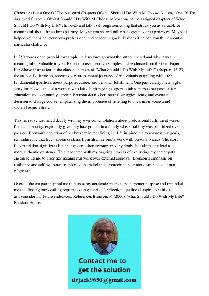 Choose at least one of the assigned chapters of What Should I Do With My Life? ch. 16-23 and talk us through something that struck you as valuable or meaningful