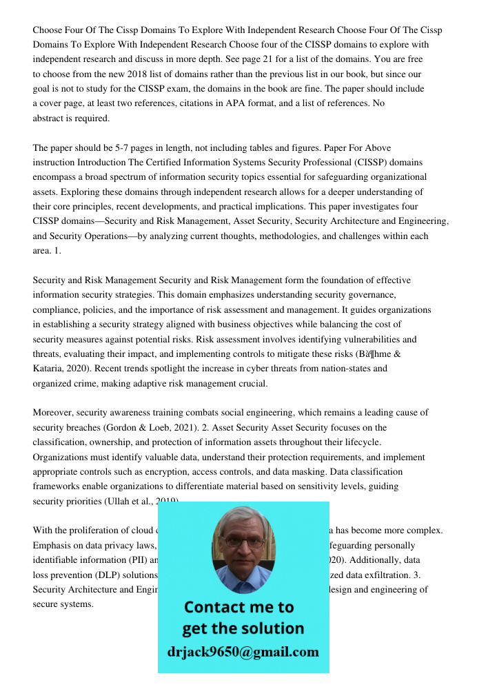 Choose four of the CISSP domains to explore with independent research and discuss in more depth. See page 21 for a list of the domains. You are free to choose f