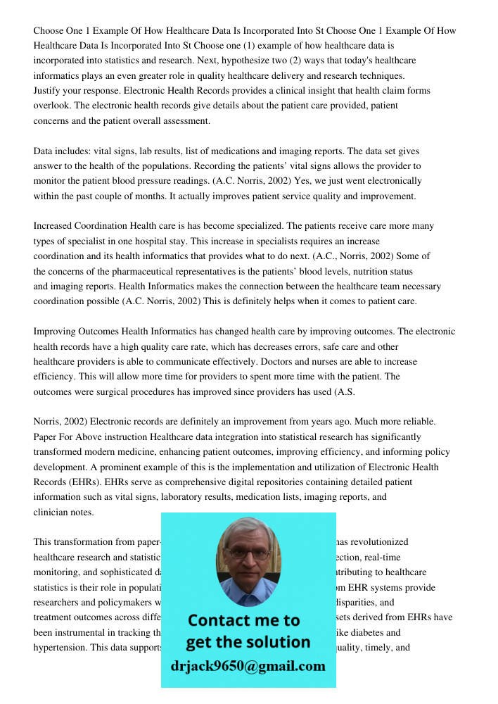 Choose one (1) example of how healthcare data is incorporated into statistics and research. Next, hypothesize two (2) ways that today's healthcare informatics p