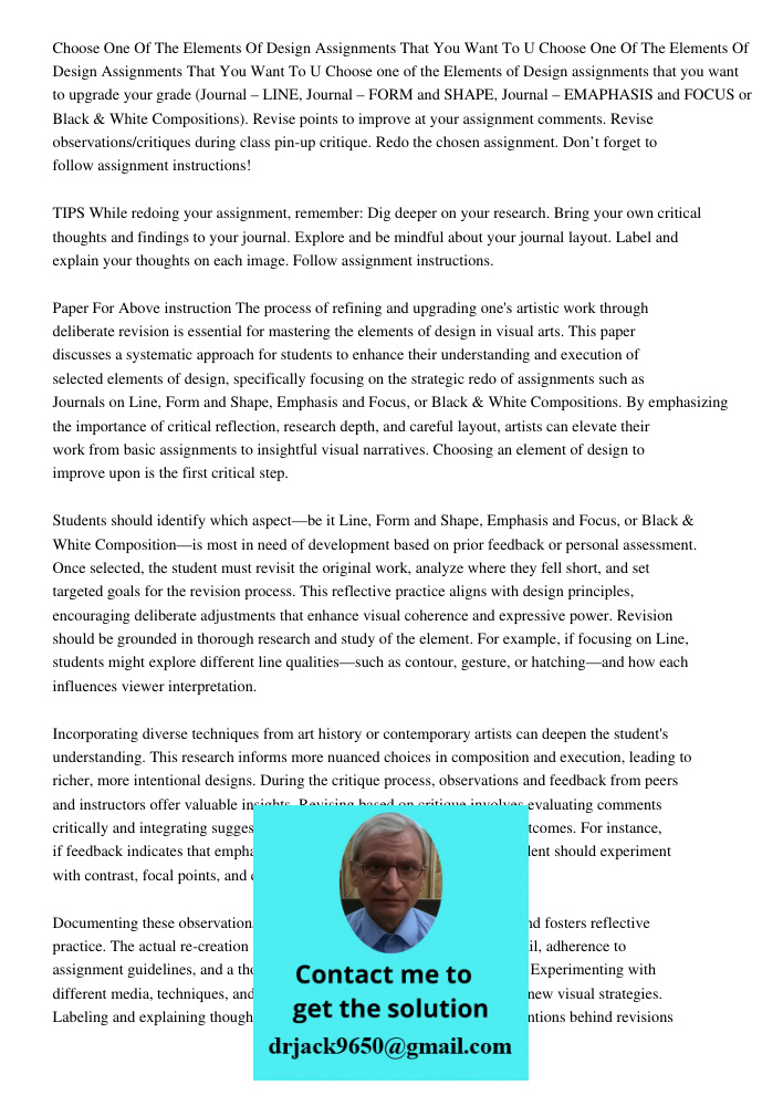 Choose one of the Elements of Design assignments that you want to upgrade your grade (Journal – LINE, Journal – FORM and SHAPE, Journal – EMAPHASIS and FOCUS or