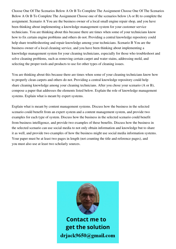Choose one of the scenarios below (A or B) to complete the assignment. Scenario A You are the business owner of a local small engine repair shop, and you have b
