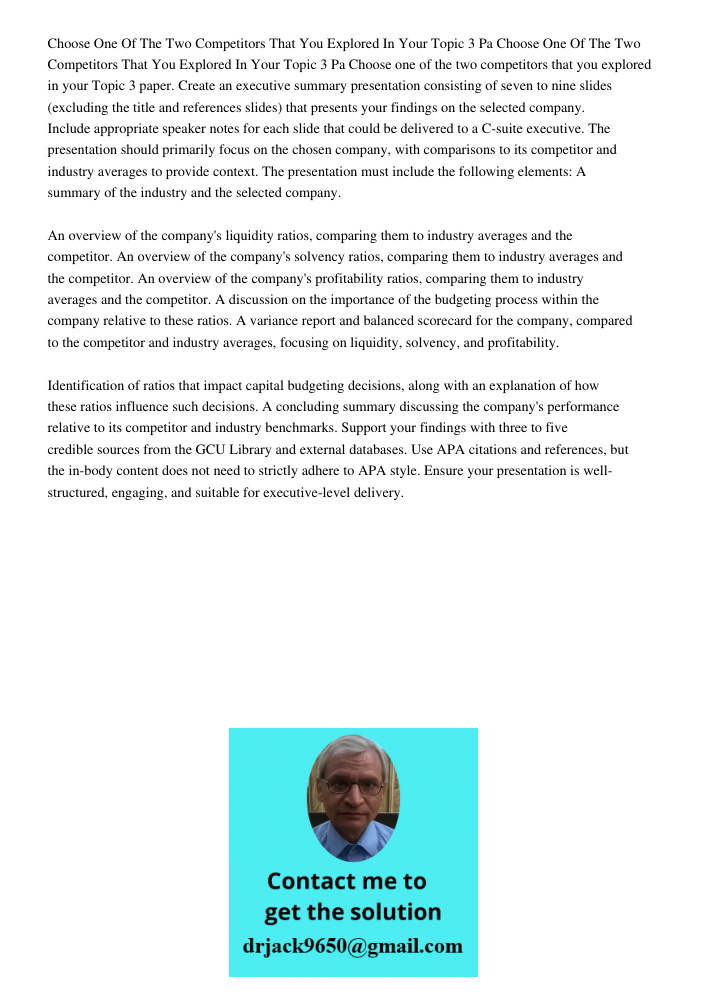 Choose one of the two competitors that you explored in your Topic 3 paper. Create an executive summary presentation consisting of seven to nine slides (excludin