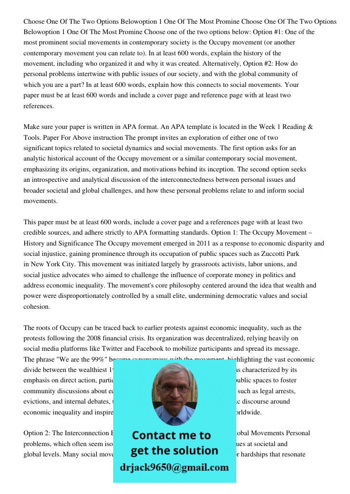 Choose one of the two options below: Option #1: One of the most prominent social movements in contemporary society is the Occupy movement (or another contempora